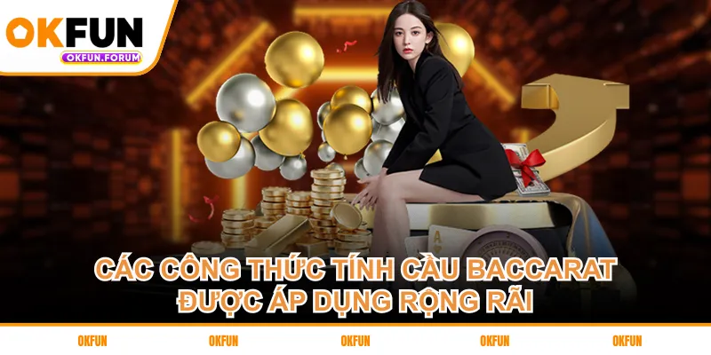 Các công thức tính cầu Baccarat được áp dụng rộng rãi