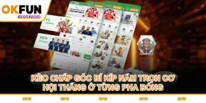 keo-chap-goc-bi-kip-nam-tron-co-hoi-thang-o-tung-pha-bong