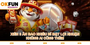 xien-3-an-bao-nhieu-bi-mat-loi-nhuan-khung-ai-cung-them